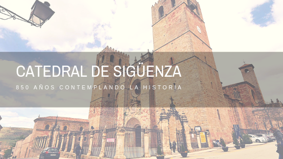 La Catedral de Sigüenza cumple 850 años